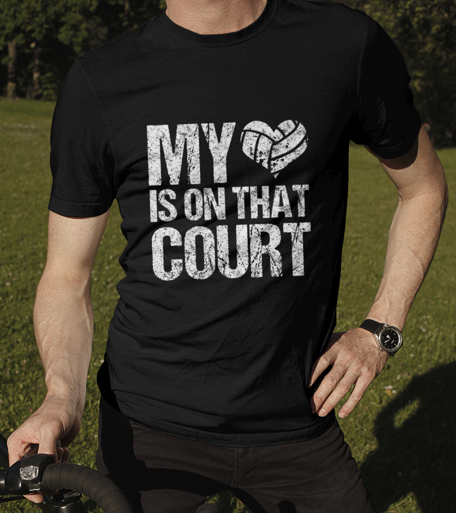 My Heart Volleyball Is On That Court T-Shirt