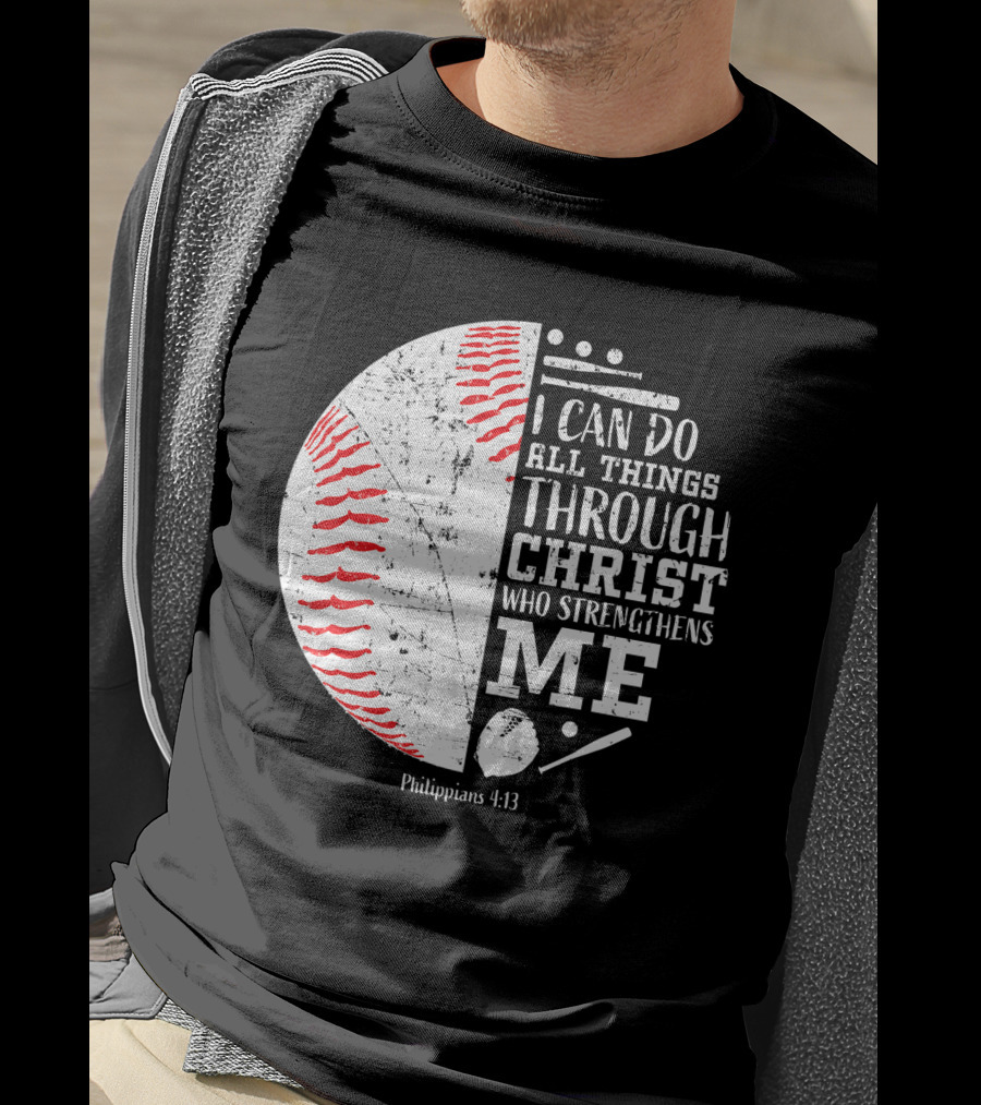 I Can Do All Things Through Christ Philippians 4:13 Baseball T-Shirt