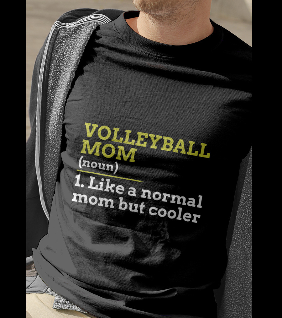 Volleyball Mom Noun 1 Like A Normal Mom But Cooler T-Shirt