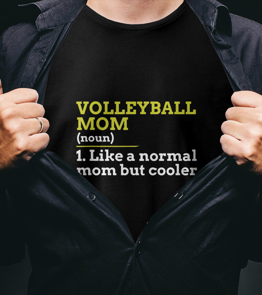 Volleyball Mom Noun 1 Like A Normal Mom But Cooler T-Shirt