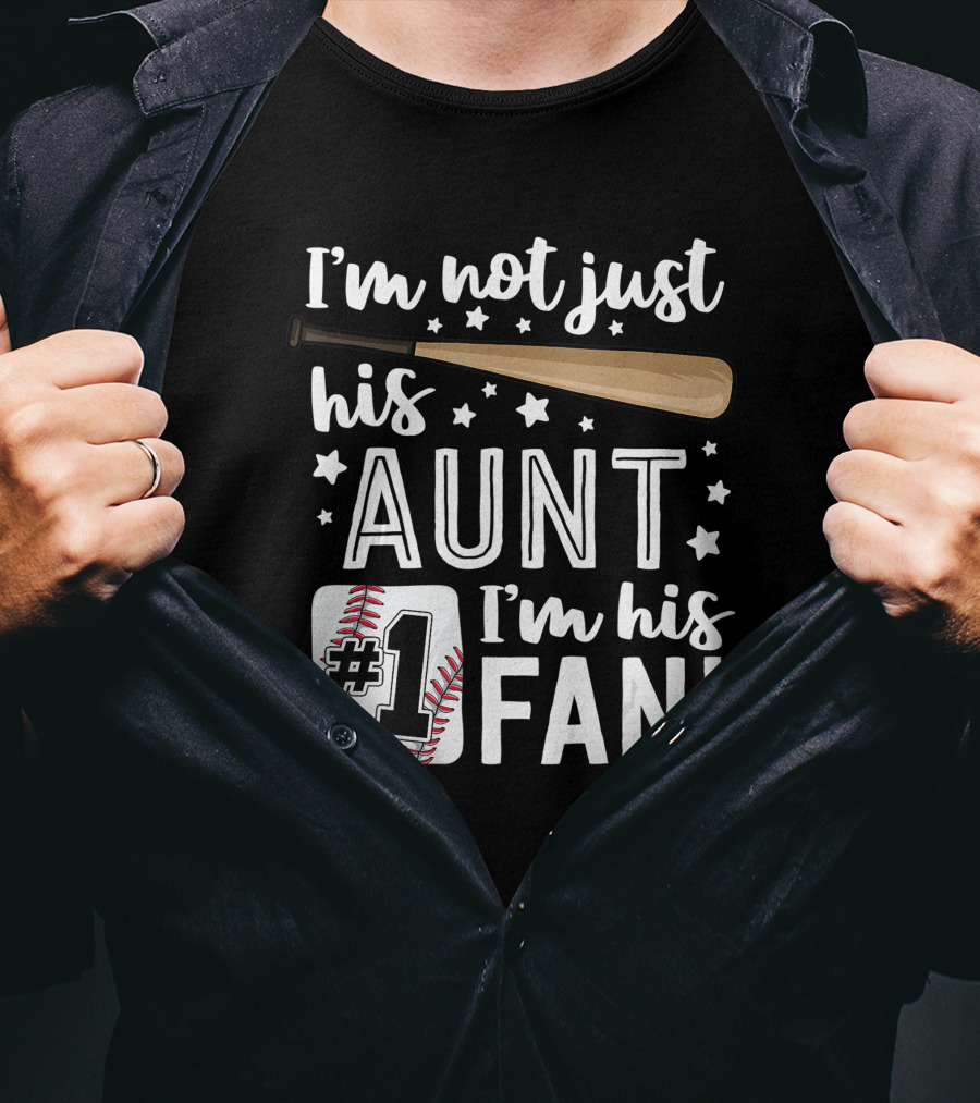 I'm Not Just His Aunt I'm His #1 Fan Baseball Auntie T-Shirt