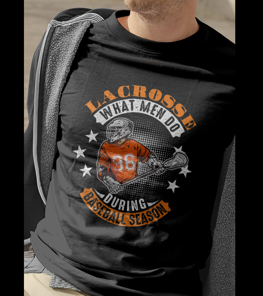 Lacrosse What Men Do During Baseball Season Lacrosse Player Number 36 T-Shirt