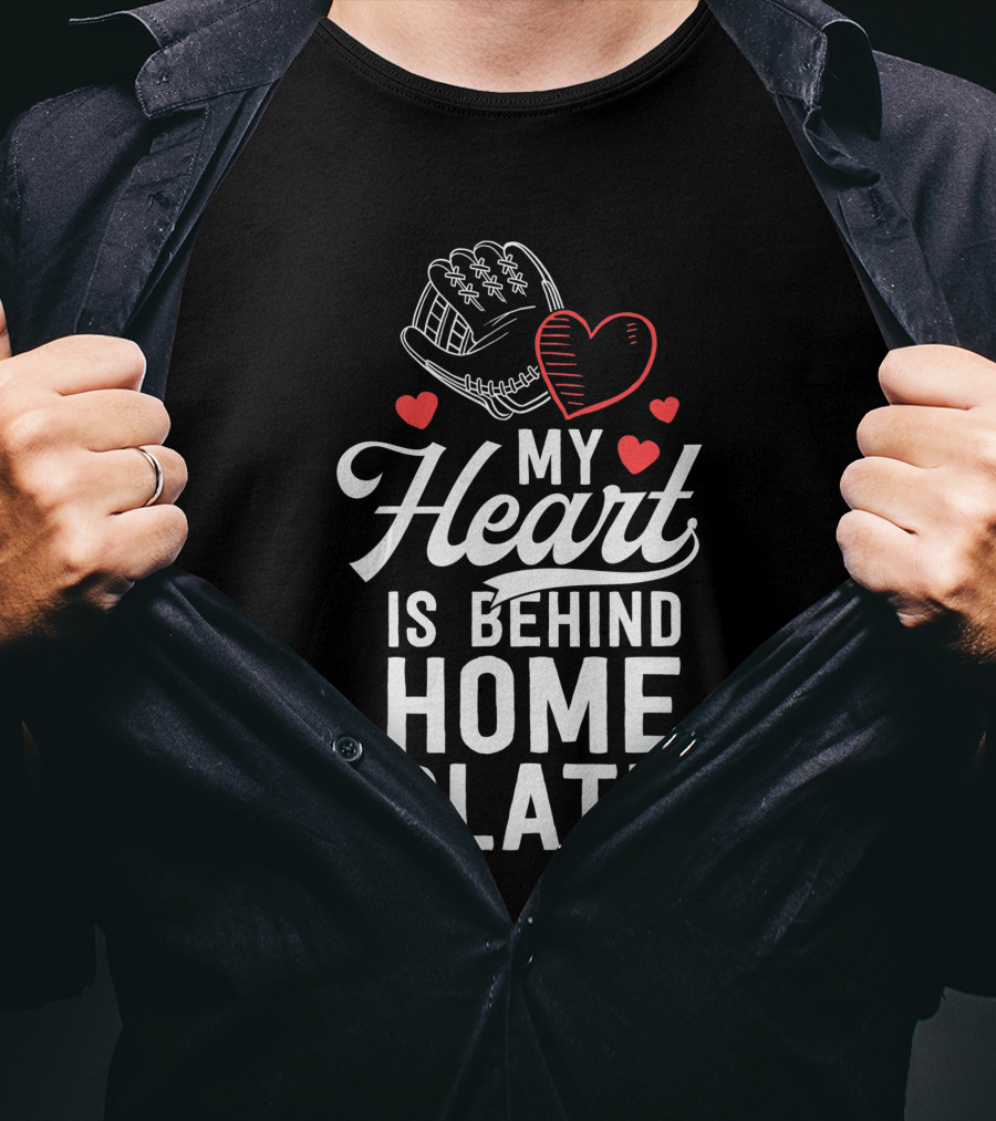 My Heart Is Behind Home Plate Catcher Baseball Mom T-Shirt