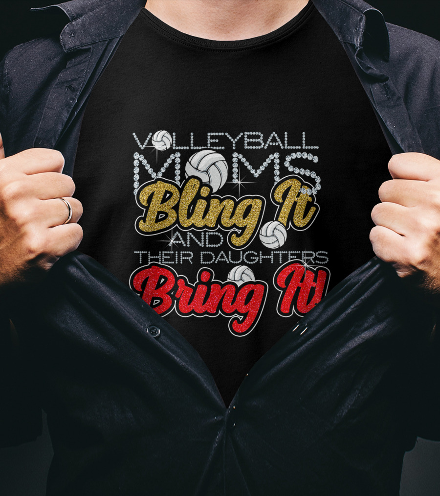 Volleyball Moms Bling It And Their Daughters Bring It Volleyballs And Glitter T-Shirt