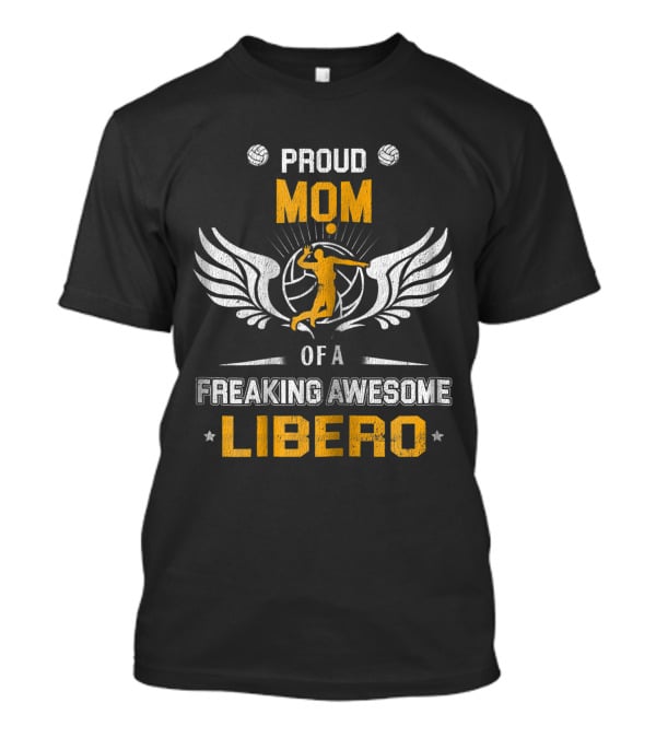 Proud Mom Of A Freaking Awesome Libero Volleyball Player With Wings And Ball T-Shirt