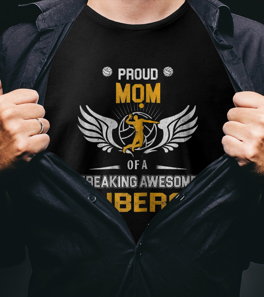 Proud Mom Of A Freaking Awesome Libero Volleyball Player With Wings And Ball T-Shirt
