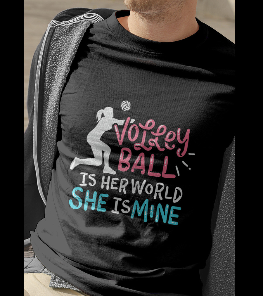 Volleyball Is Her World She Is Mine T-Shirt