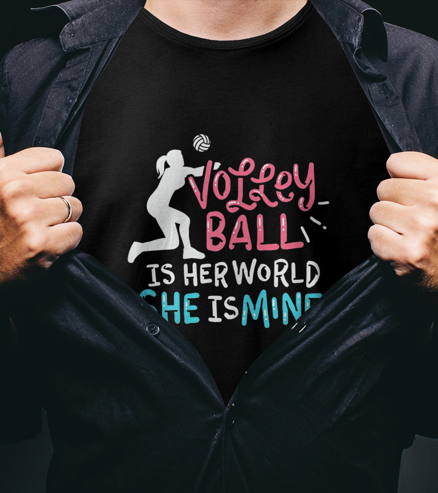 Volleyball Is Her World She Is Mine T-Shirt
