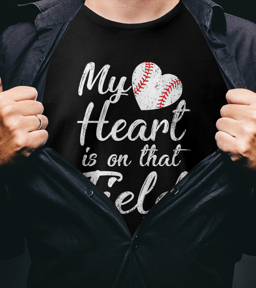 My Heart Is On That Field Baseball Softball Passion T-Shirt