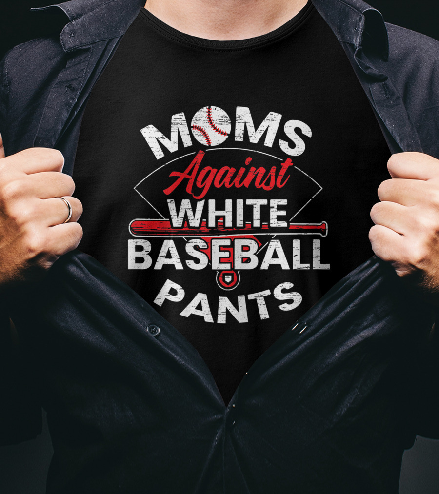 Moms Against White Baseball Pants Sport Lover Funny Baseball T-Shirt