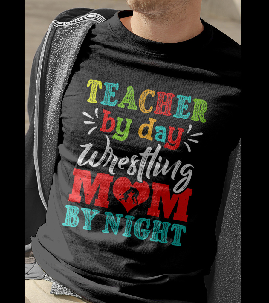 Teacher By Day Wrestling Mom By Night T-Shirt