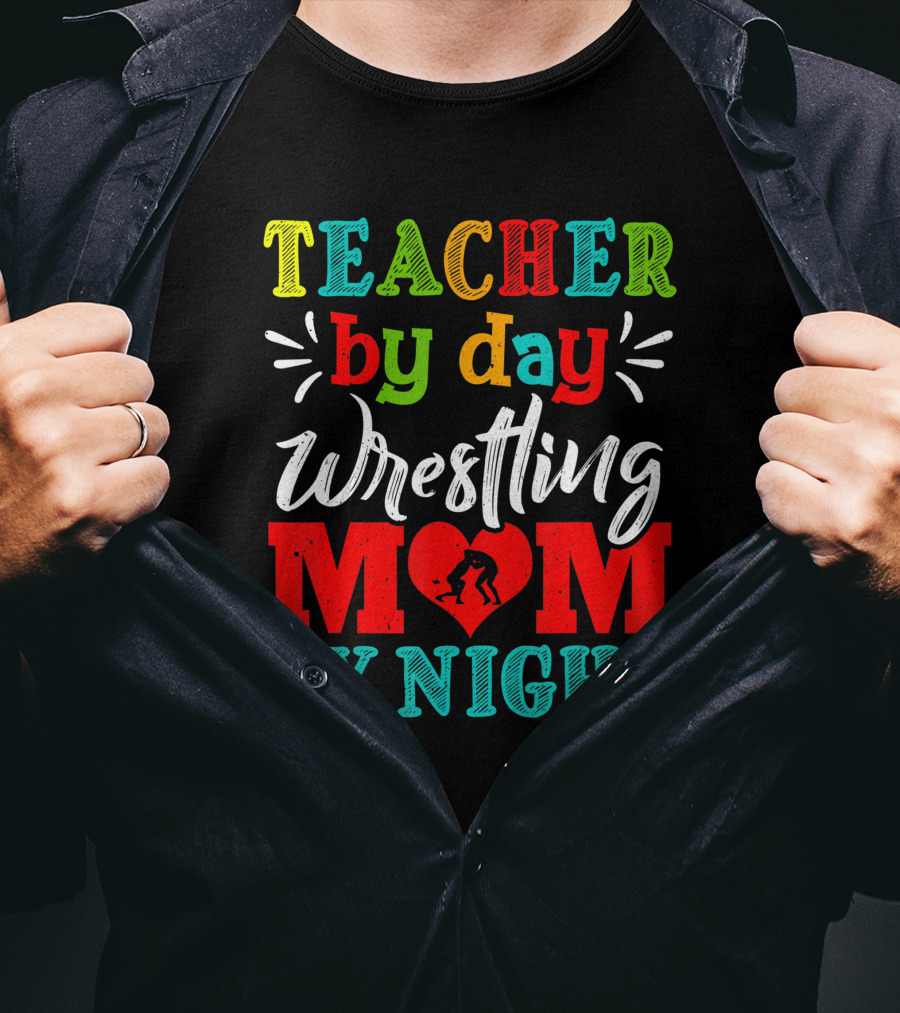 Teacher By Day Wrestling Mom By Night T-Shirt