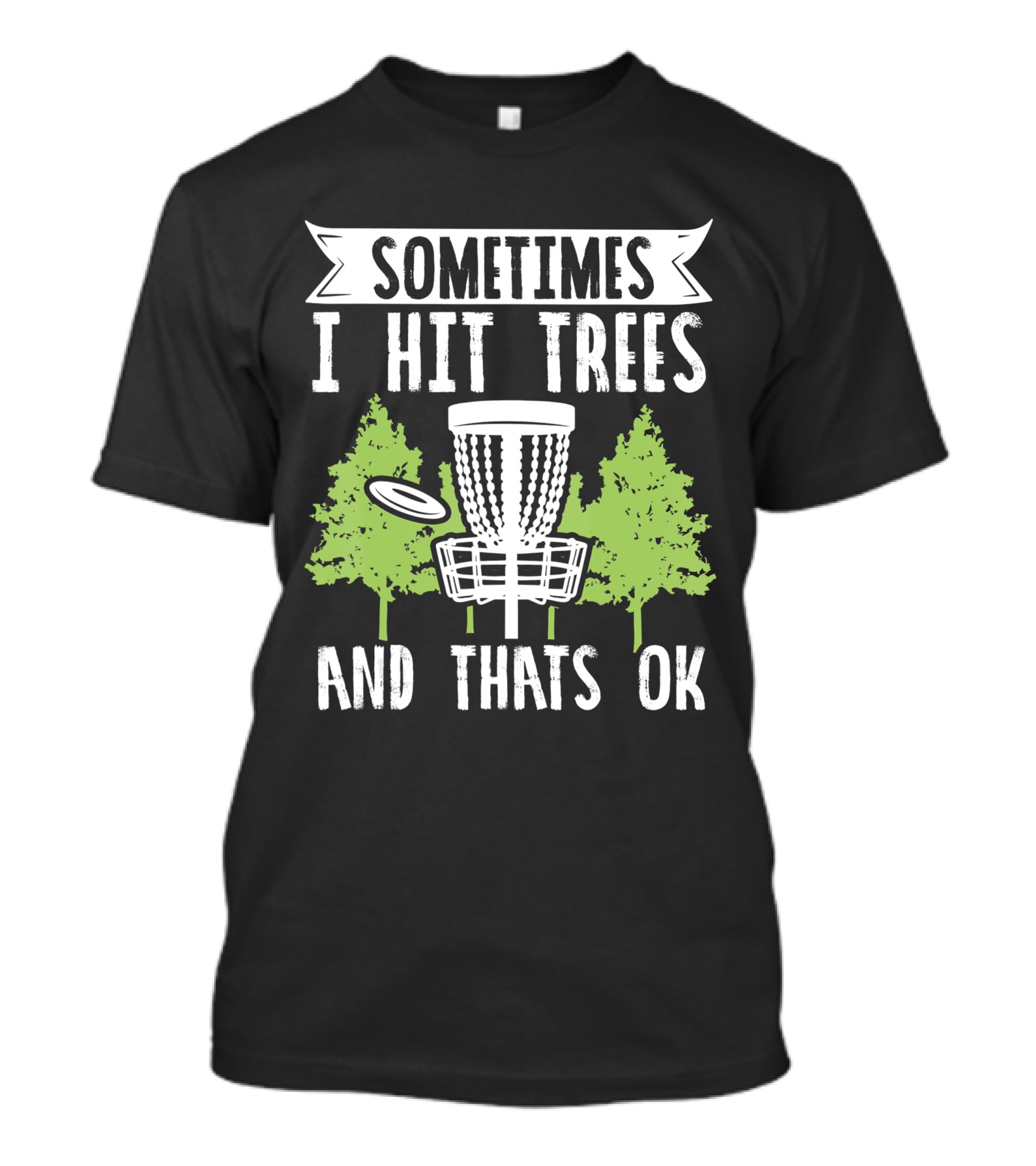 Sometimes I Hit Trees Disc Golf Funny Frisbee Golf Joke T-Shirt