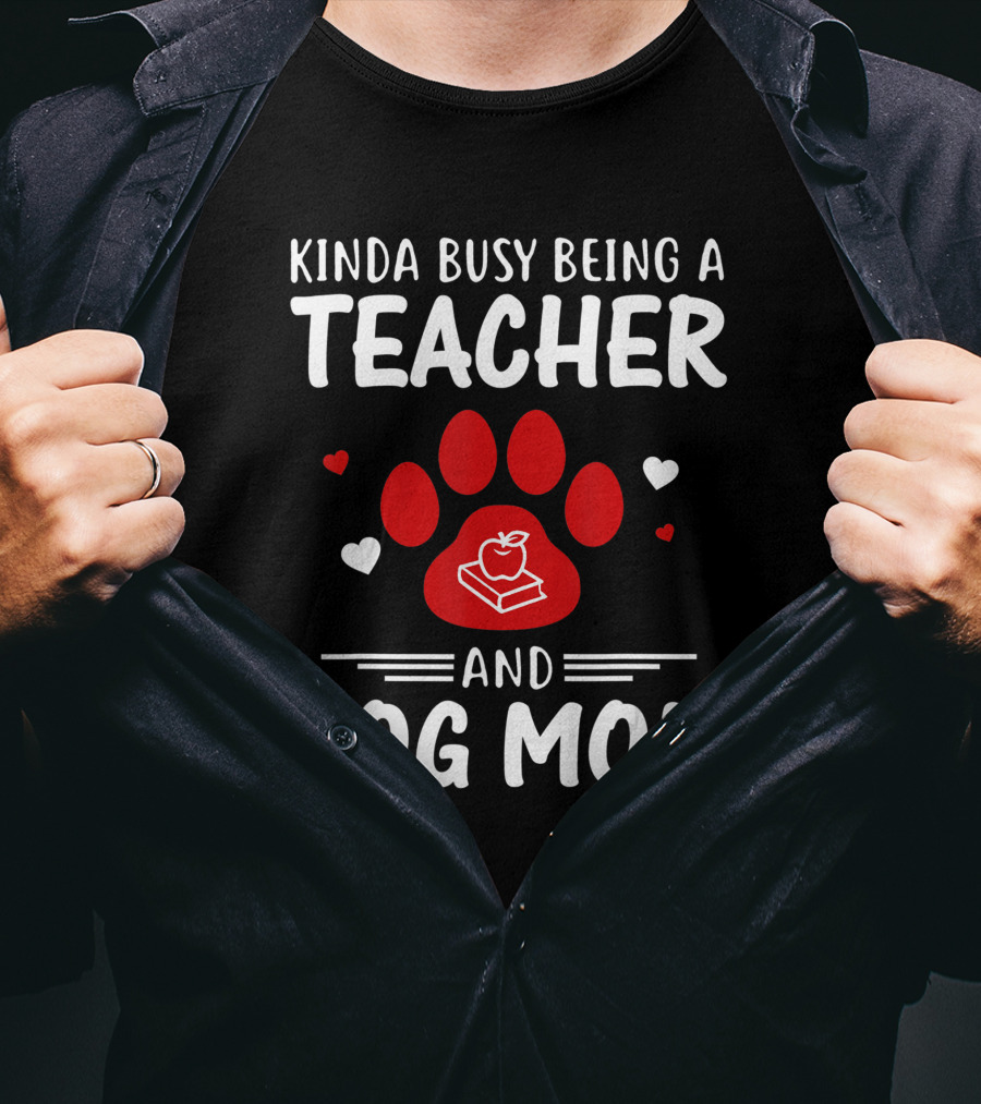 Kinda Busy Being A Teacher And Dog Mom With Paw And Apple Book T-Shirt