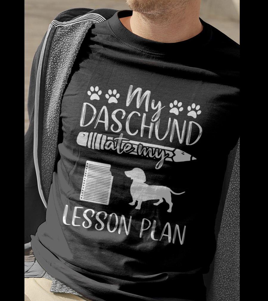 My Daschund Ate My Lesson Plan Dog Mom Teacher T-Shirt