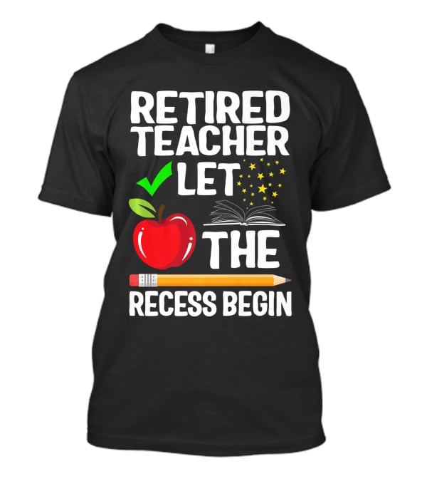 Retired Teacher Let The Recess Begin Apple Pencil Book Stars T-Shirt