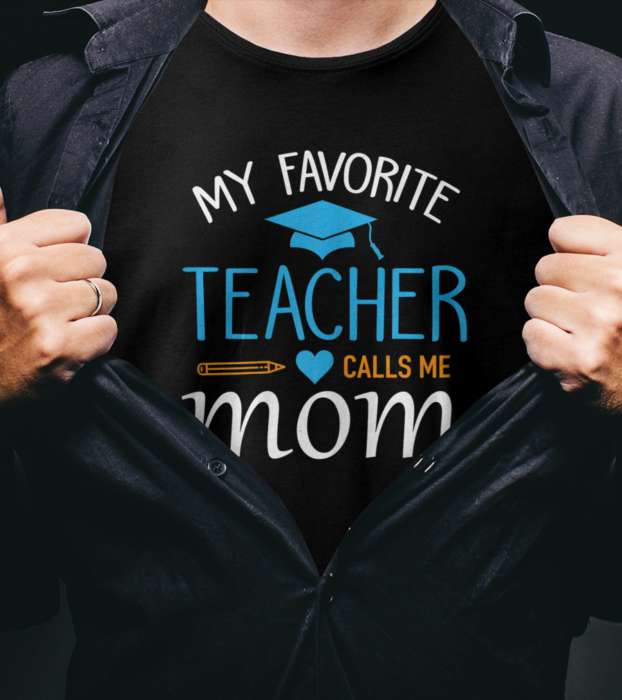 My Favorite Teacher Calls Me Mom With Graduation Cap And Heart T-Shirt