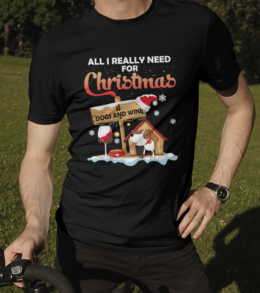 All I Really Need For Christmas Is Dogs And Wine Doghouse Festive Santa Hat Snowflakes Holiday Cheer T-Shirt