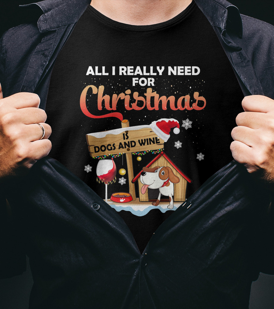 All I Really Need For Christmas Is Dogs And Wine Doghouse Festive Santa Hat Snowflakes Holiday Cheer T-Shirt