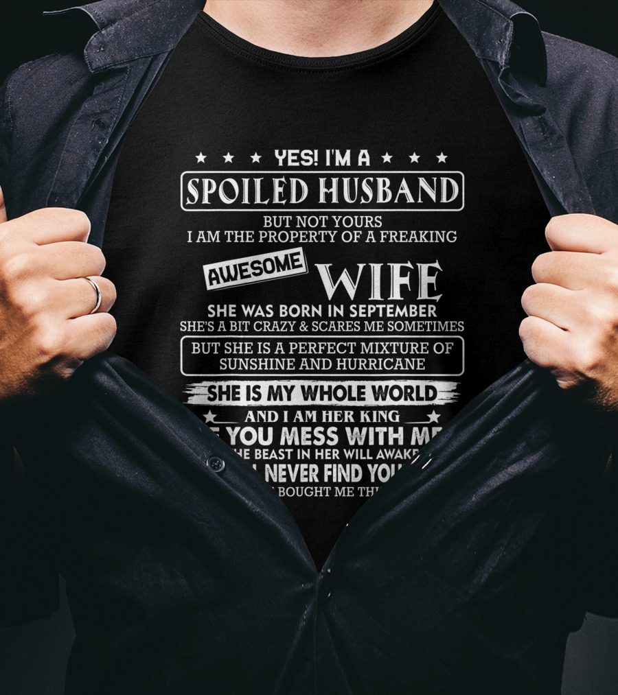 Yes I'm A Spoiled Husband Property Of Awesome Wife She Was Born IN September Who Is Mixture Of Sunshine And Hurricane T-Shirt