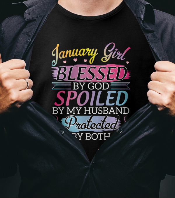 January Girl Blessed By God Spoiled By My Husband Protected By Both T-Shirt