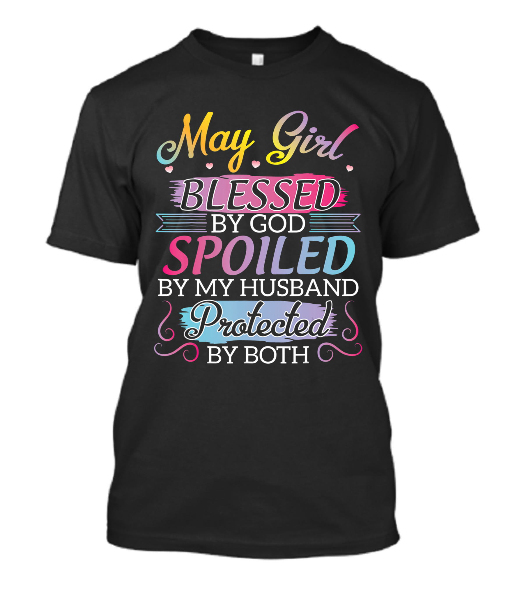May Girl Blessed By God Spoiled By My Husband Protected By Both T-Shirt