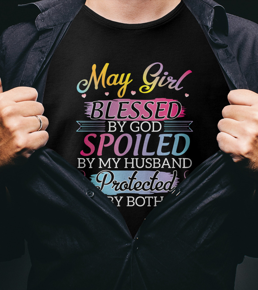 May Girl Blessed By God Spoiled By My Husband Protected By Both T-Shirt