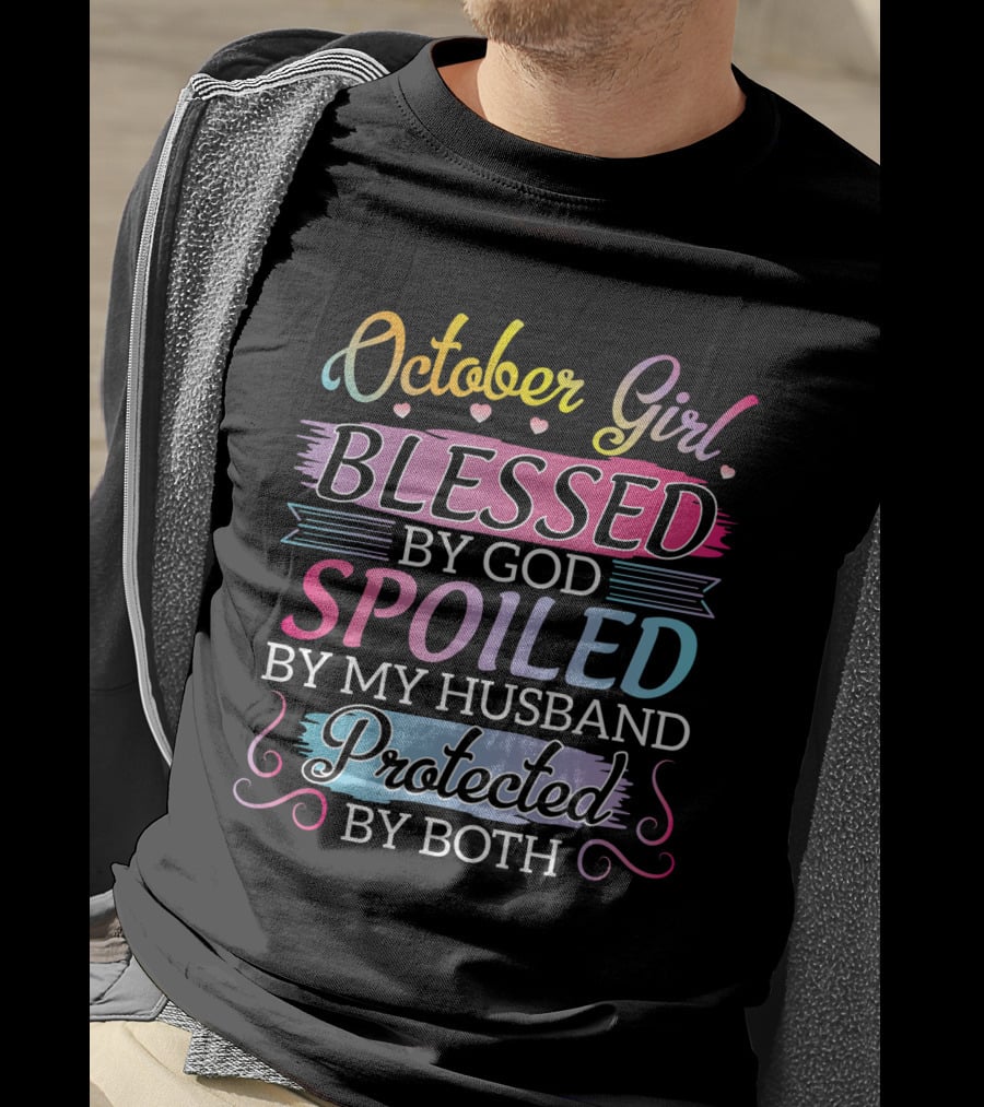 October Girl Blessed By God Spoiled By My Husband Protected By Both T-Shirt