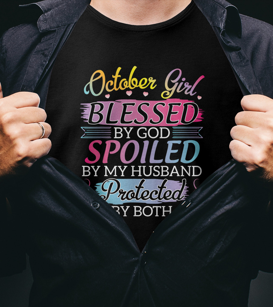 October Girl Blessed By God Spoiled By My Husband Protected By Both T-Shirt