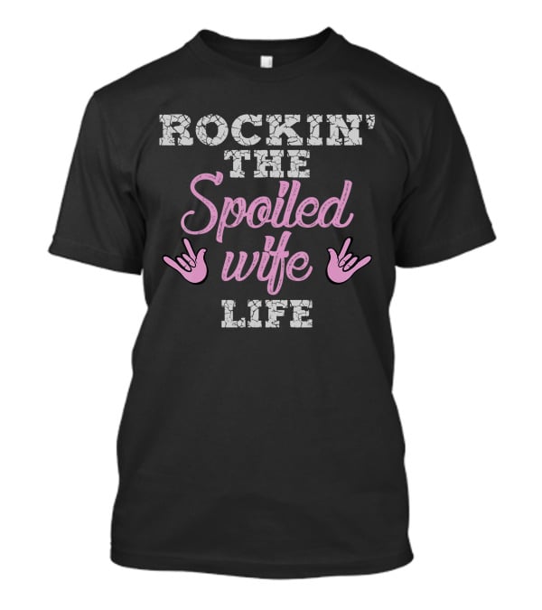 Rockin The Spoiled Wife Life Rocking Hand Signs T-Shirt