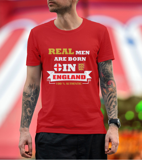 Premium T-Shirt: REAL MEN ARE BORN IN ENGLAND 100% AUTHENTIC T-Shirt REAL MEN ARE BORN IN ENGLAND 100% AUTHENTIC T-Shirt