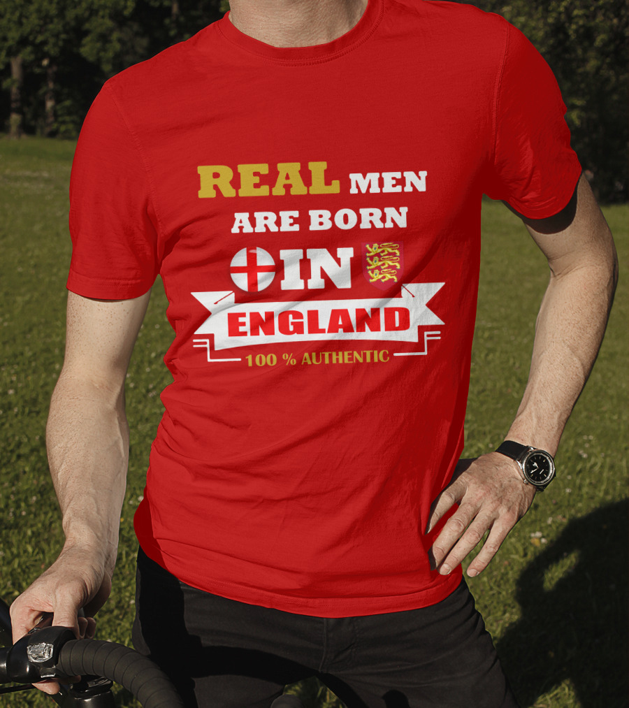 Real Men Are Born IN England 100% Authentic T-Shirt