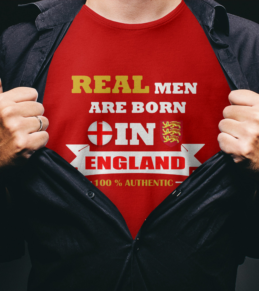 Real Men Are Born IN England 100% Authentic T-Shirt