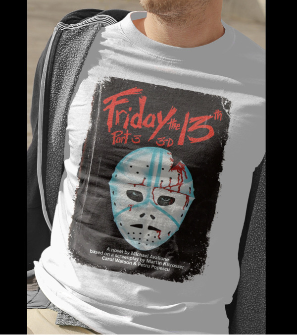 Friday The 13th Part 3 3-D Mask Michael Avallone Novel Screenplay Martin Kitrosser Carol Watson Petru Popescu T-Shirt