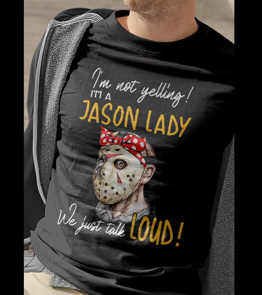 I'm Not Yelling I'm A Jason Lady We Just Talk Loud T-Shirt