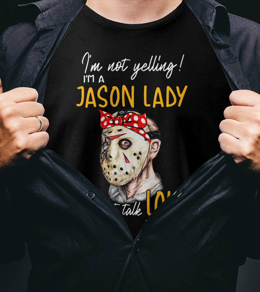 I'm Not Yelling I'm A Jason Lady We Just Talk Loud T-Shirt