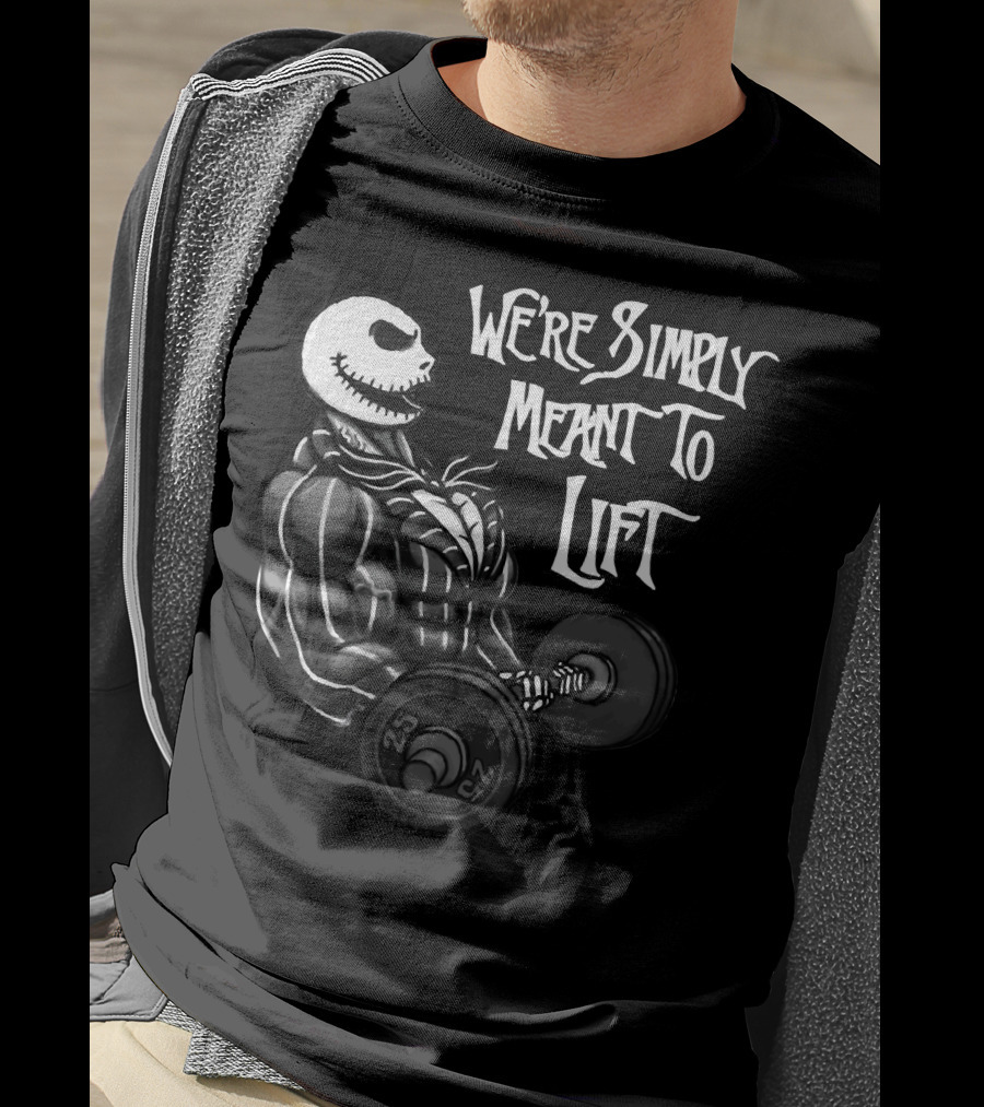 We're Simply Meant To Lift Skeleton Weightlifting 25 Lbs T-Shirt