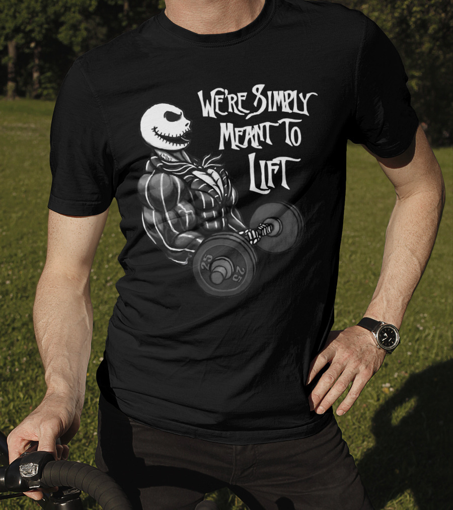 We're Simply Meant To Lift Skeleton Weightlifting 25 Lbs T-Shirt