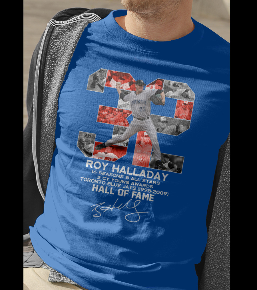 Roy Halladay 32 Toronto Blue Jays Hall Of Fame 16 Seasons 8 All Stars 2 Cy Young Awards T-Shirt