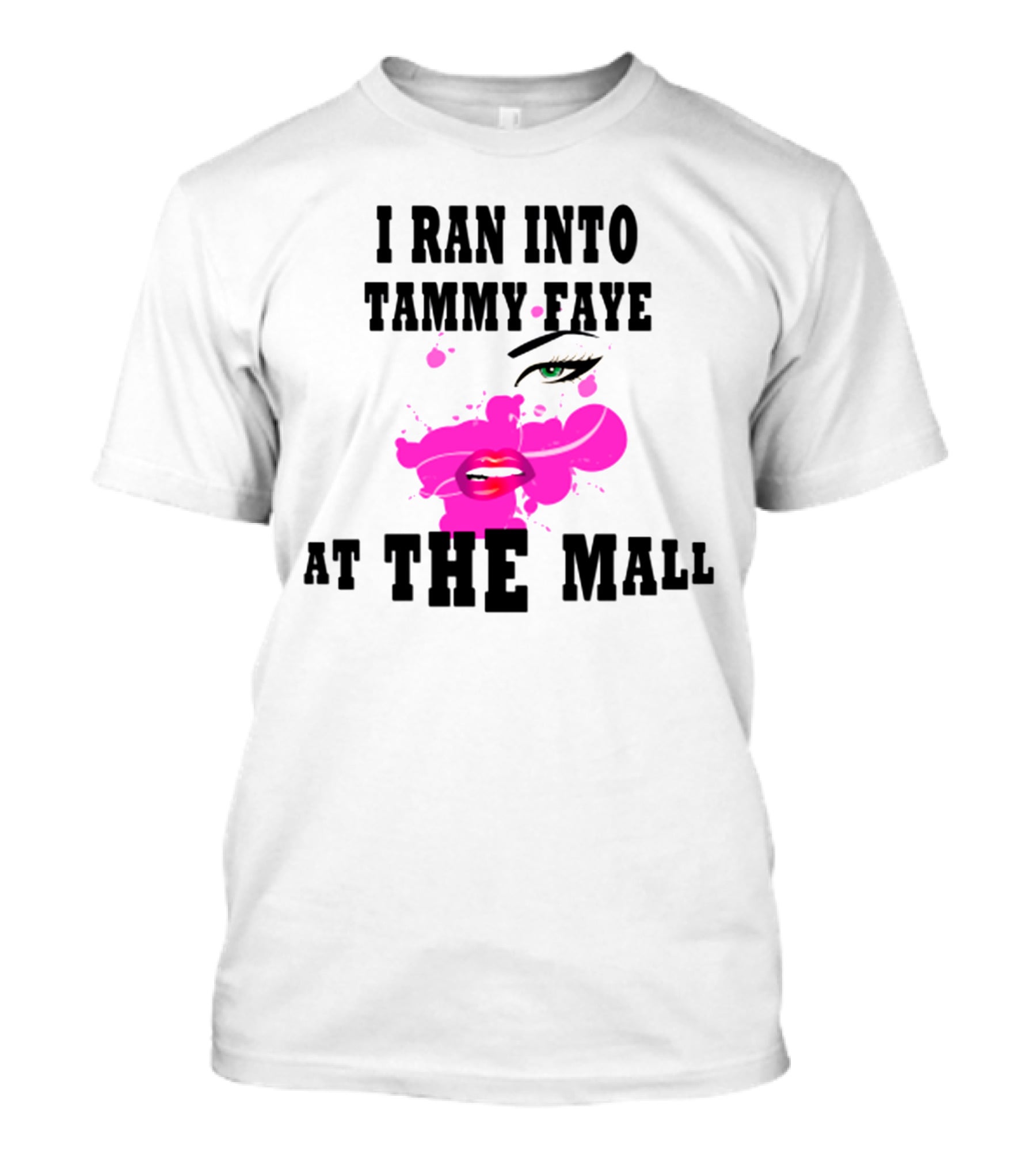 I Ran Into Tammy Faye At The Mall With Bold Pop Art Style Face T-Shirt