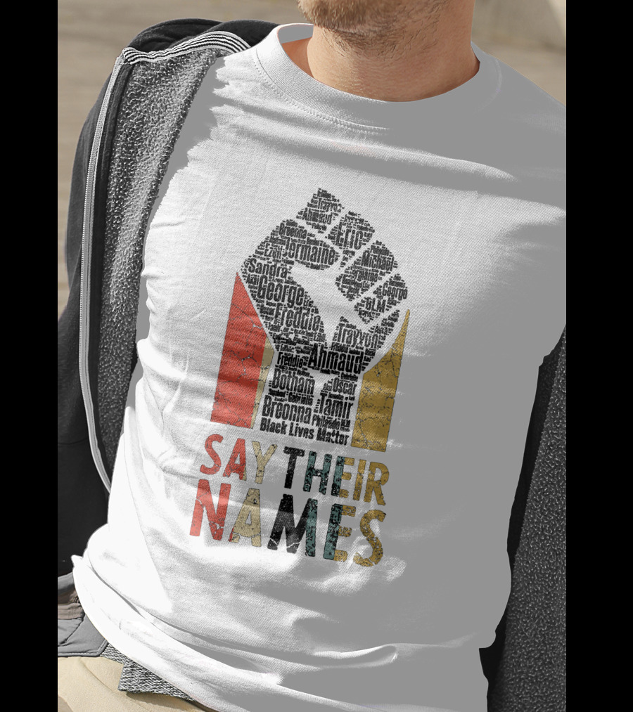 Say Their Names Black Lives Matter Freddie Ahmaud Breonna George Tamir Sandra T-Shirt