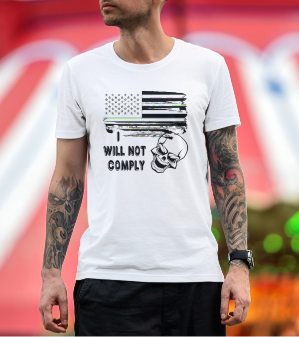 Premium T-Shirt: I Will Not Comply Skull American Flag T-Shirt I Will Not Comply Skull American Flag T-Shirt