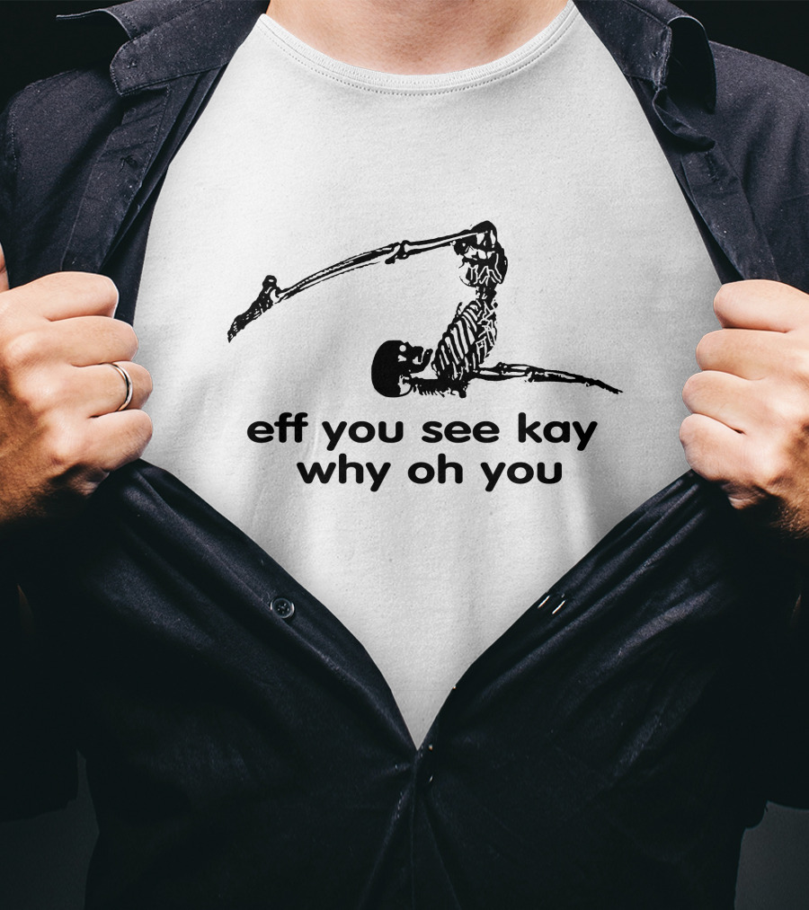 Eff You See Kay Why Oh You Skeleton Motif T-Shirt