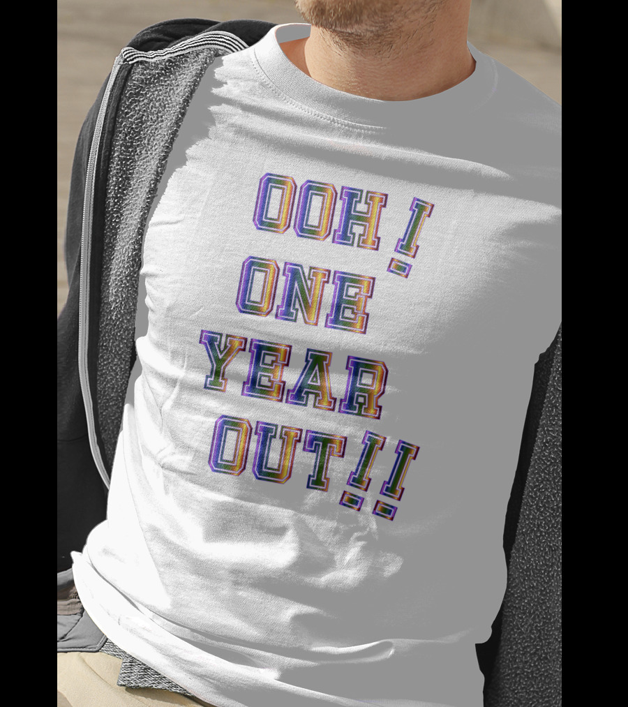 Ooh One Year Out T-Shirt