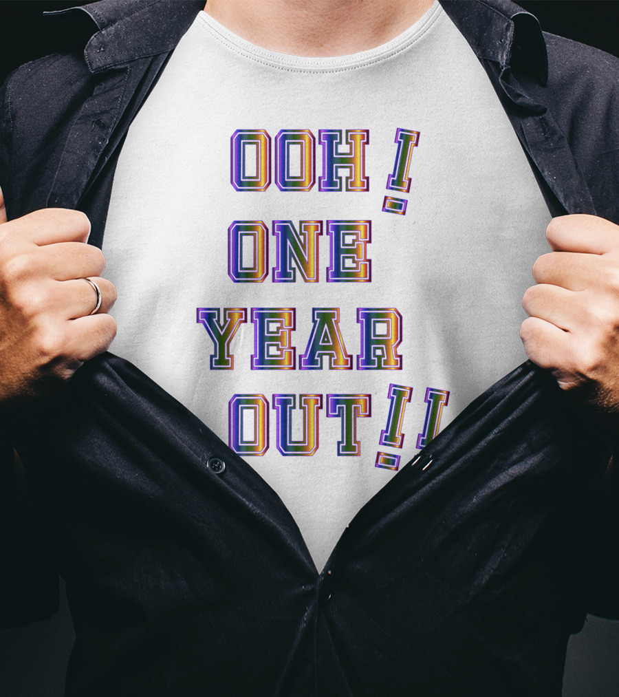 Ooh One Year Out T-Shirt