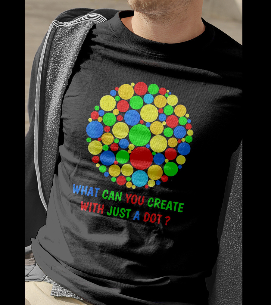 International Dot Day Ideas What Can You Create With Just A Dot T-Shirt
