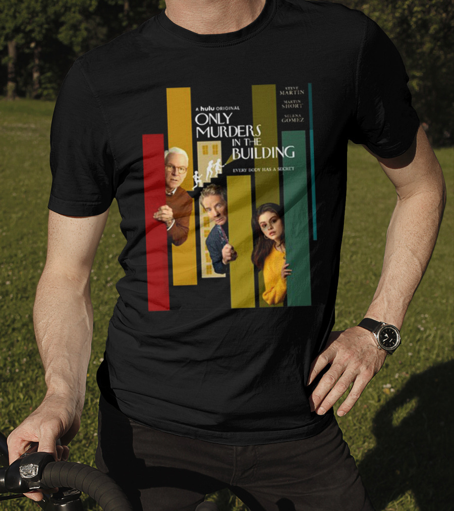 A Hulu Original Only Murders In The Building Steve Martin Martin Short Selena Gomez Everybody Has A Secret T-Shirt
