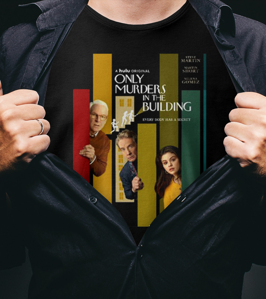 A Hulu Original Only Murders In The Building Steve Martin Martin Short Selena Gomez Everybody Has A Secret T-Shirt