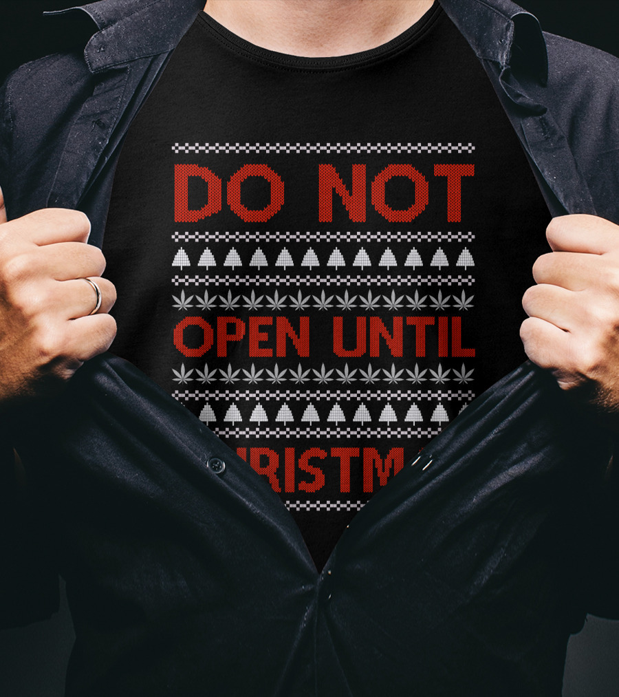 Do Not Open Until Christmas Ugly Sweater With Festive Trees And Leaf T-Shirt