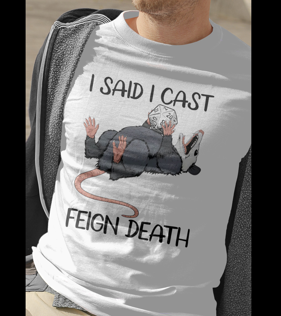 I Said I Cast Feign Death Possum DnD Dice T-Shirt